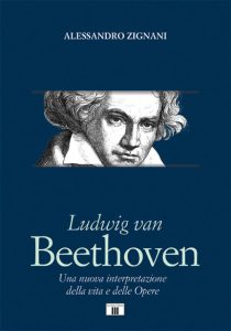 Alessandro Zignani, Ludwig van Beethoven. Una nuova interpretazione della vita e delle Opere