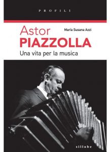 Astor Piazzolla - Una vita per la musica