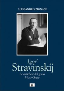 Igor’ Stravinskij. Le maschere del genio. Vita e opere