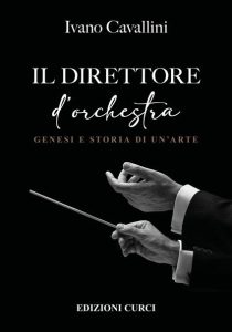 Il direttore d’orchestra. Genesi e storia di un’arte
