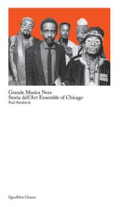 Grande Musica nera. Storia dell’Art Ensemble of Chicago - copertina libro