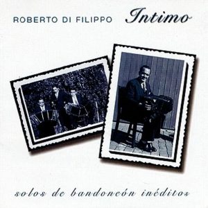 Il ritorno di fiamma di Roberto Di Filippo - Solos de bandoneon ineditos