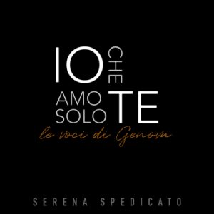 Io che amo solo Te (Le Voci di Genova)