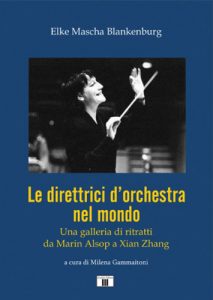 Le direttrici d’orchestra nel mondo - Una galleria di ritratti da Marin Alsop a Xian Zhang