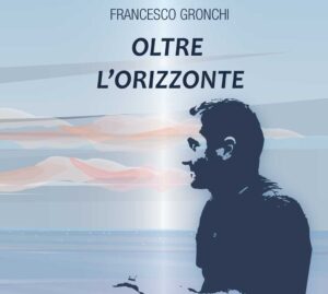 Oltre l'orizzonte - Francesco Gronchi