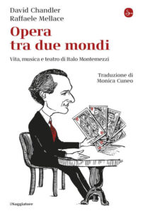 Opera tra due mondi - vita, musica e teatro di Italo Montemezzi