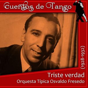 Osvaldo Fresedo: da bandoneonista a direttore - Triste verdad