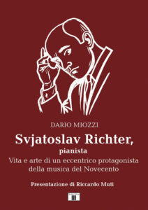 Richter Sviatoslav - pianista - Vita e arte di un eccentrico protagonista della musica del Novecento