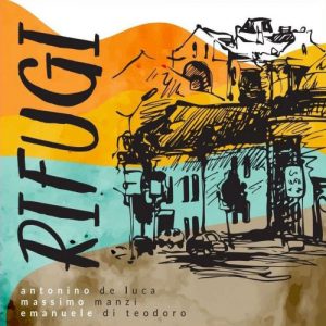 Rifugi (Antonino De Luca - Massimo Manzi - Emanuele Di Teodoro)